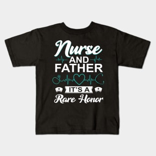 Nurse and Father It's a Rare Honor Men Nurse Kids T-Shirt